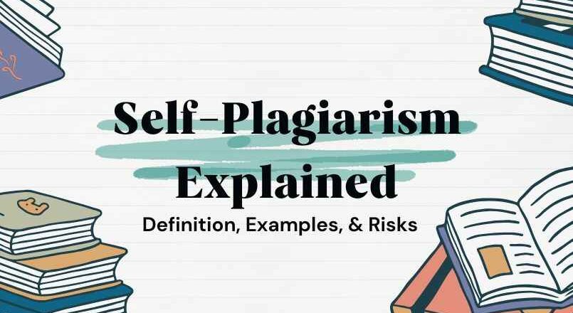 Self-Plagiarism Explained: Definition, Examples, & Risks