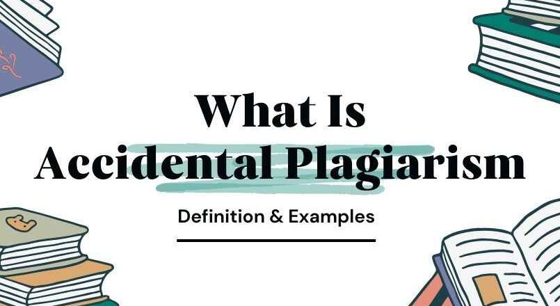 What Is Accidental Plagiarism and Its Examples