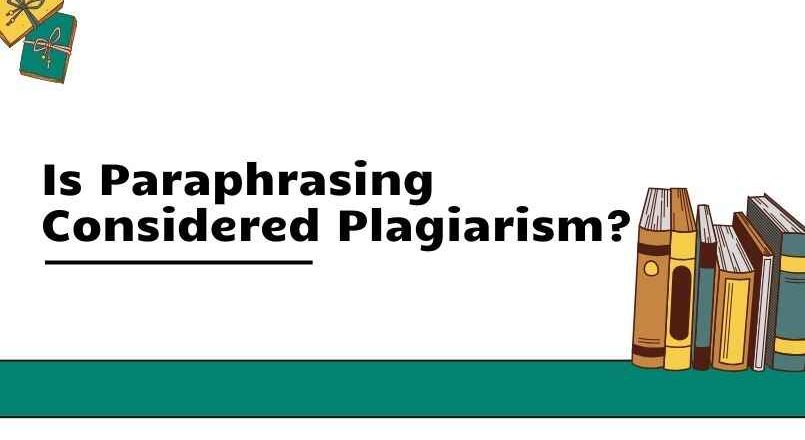 Is Paraphrasing Considered Plagiarism?