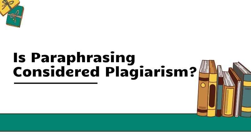 Is Paraphrasing Considered Plagiarism