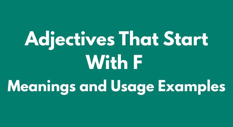 Adjectives That Start With F – Meanings and Usage Examples