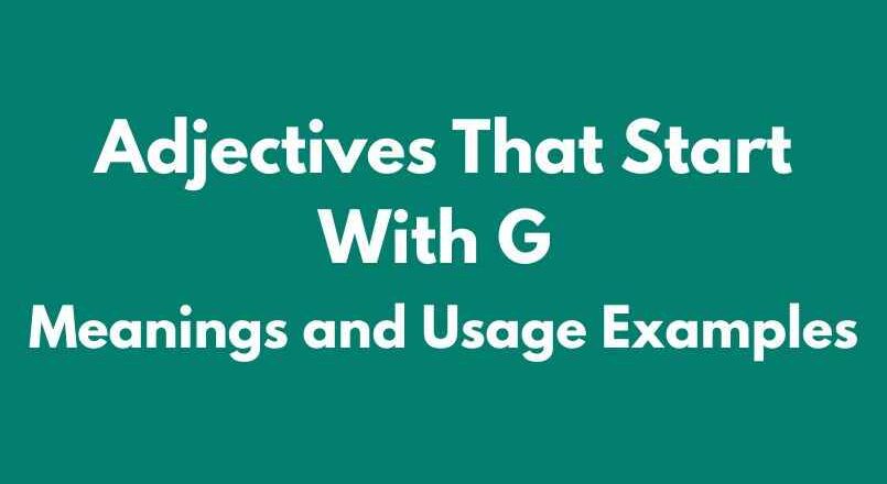 Adjectives That Start With G – Meanings and Usage Examples