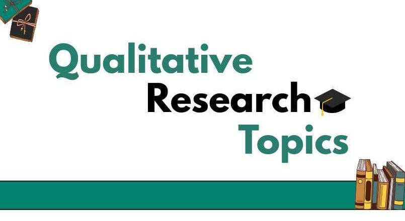 Best Qualitative Research Topics