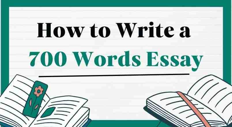 How to Write a 700 Words Essay | Samples and Writing Tips